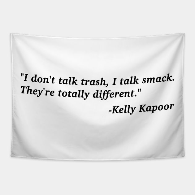 "I don't talk trash, I talk smack" Kelly Kapoor The Office Quote Tapestry by aterkaderk
