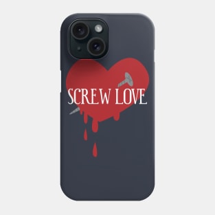 Funny anti-valentine shirt Screw love t-shirt women Phone Case