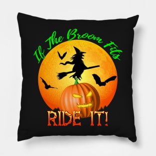 If The Broom Fits Ride It! Funny Halloween Pillow