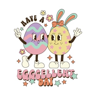 Have A Eggcellent Day easter day T-Shirt