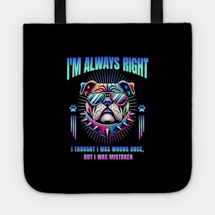 I'm Always Right (Bulldog) Tote