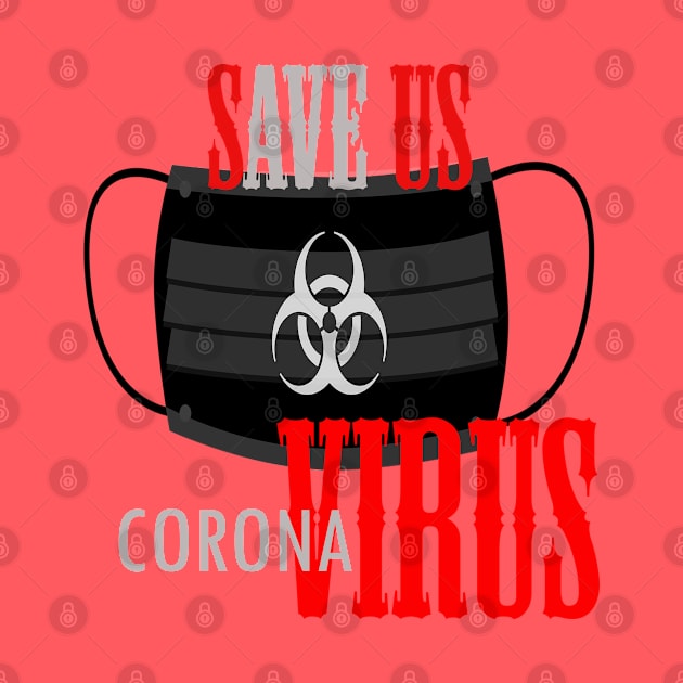 Save us .corona virus by Otaka-Design