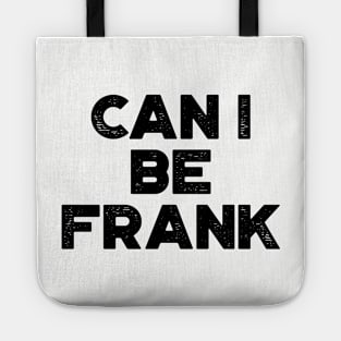 Can I Be Frank Funny Tote