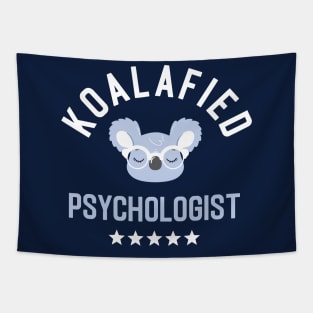 Koalafied Psychologist - Funny Gift Idea for Psychologists Tapestry