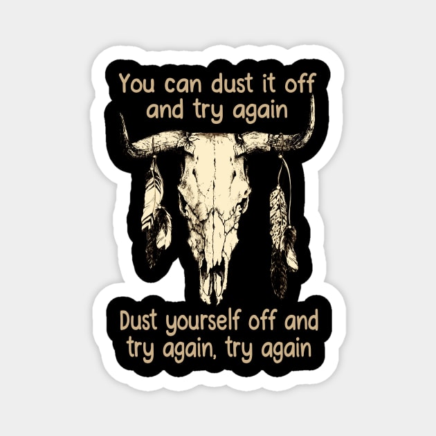 You Can Dust It Off And Try Again Dust Yourself Off And Try Again, Try Again Love Music Bull-Skull Magnet by GodeleineBesnard