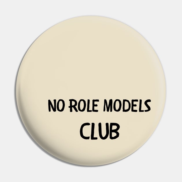 No role models club Pin by IOANNISSKEVAS