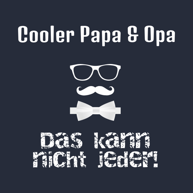 Cooler Papa & Opa - Das Kann Nicht Jeder by Coolest gifts