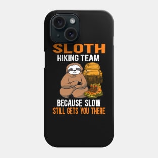 Sloth Hiking Team Because Slow Still Gets You There Phone Case