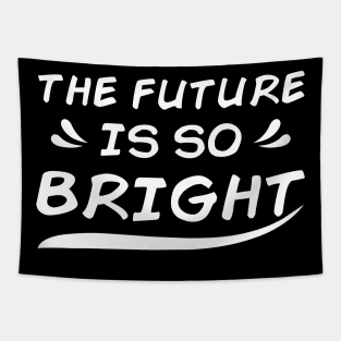 THE FUTURE IS SO BRIGHT Tapestry