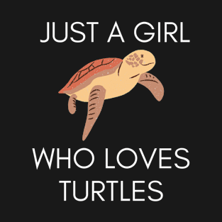 JUST A GIRL WHO LOVES TURTLES T-Shirt