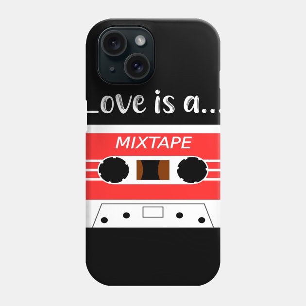 Love is a Mix Tape Phone Case by DANPUBLIC