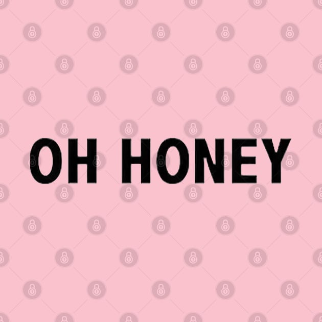 Oh Honey by okasmith