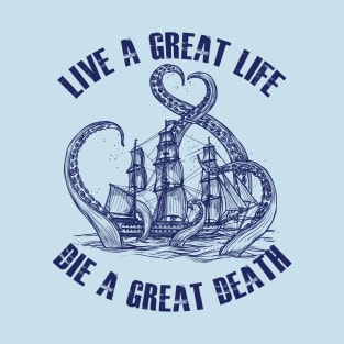 Live a Great Life, Die a Great Death - Kraken T-Shirt