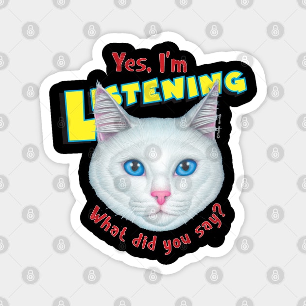 kitty cat with attitude what did you say? Cute White Cat Face Magnet by Danny Gordon Art