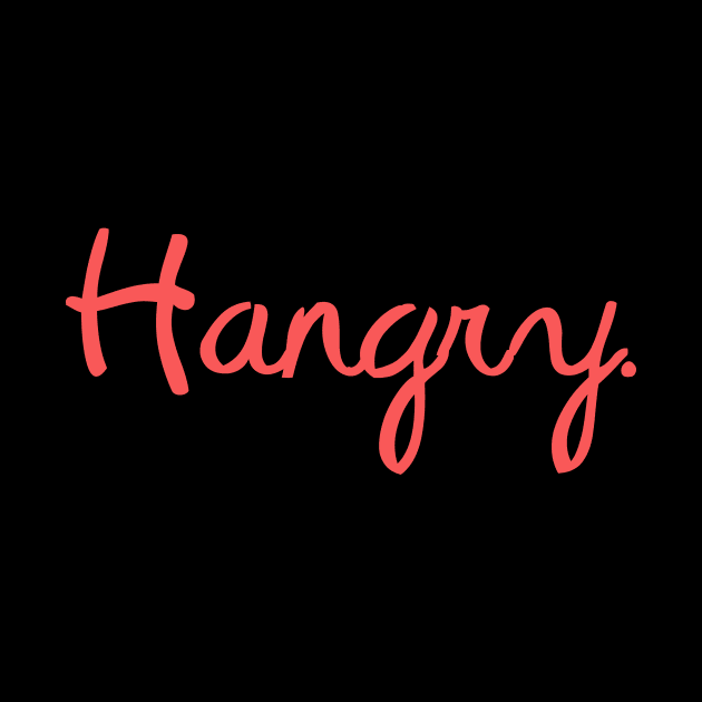 Hangry In Modern Script Art - Happiness & Sarcastic Saying by mangobanana