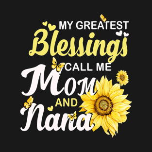 My Greatest Blessings Call Me Mom And NaNa Mothers Day T-Shirt