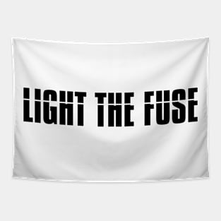 Light The Fuse (black lettering) Tapestry