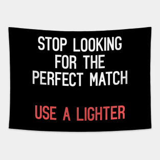 Stop Looking For The Perfect Match, Use A Lighter Tapestry