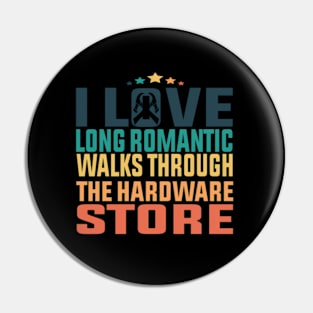 I Love Long Romc Walks Through The Hardware Store Pin