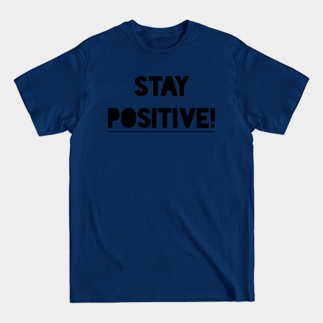 Discover Stay Positive - Stay Positive - T-Shirt