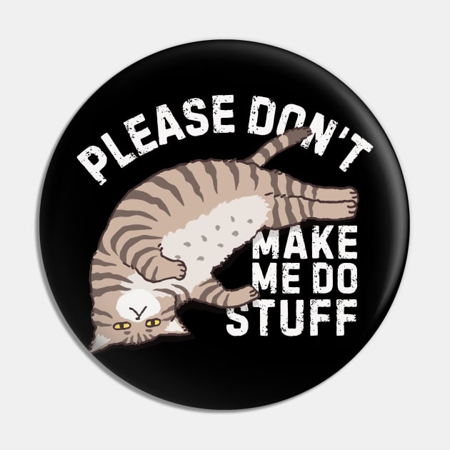 Lazy Please Dont Make Me Do Stuff Pin by Teewyld