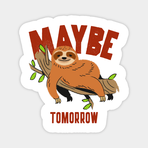 Maybe tomorrow, funny lazy sloth Magnet by Kamran Sharjeel