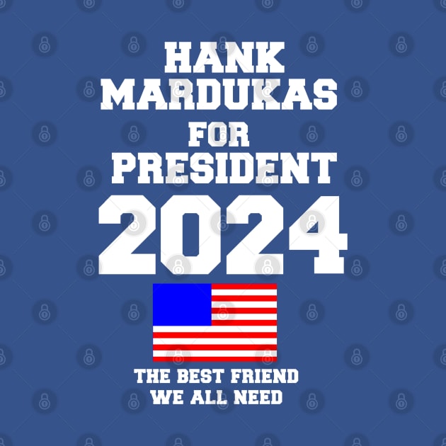 Hank Mardukas for President by MaxShrek