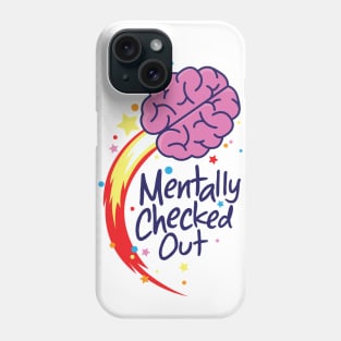 Mentally Checked Out Phone Case