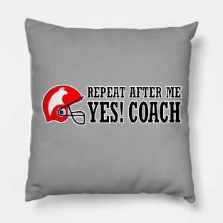 Repeat after me. Yes! coach t shirt Pillow