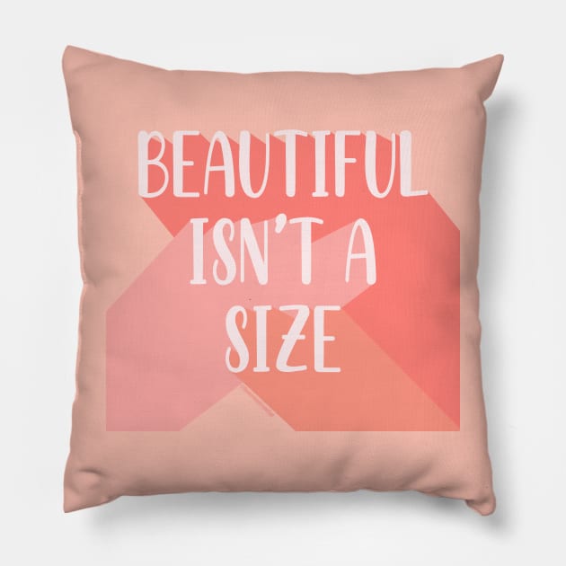 Beautiful Isn't A Size Pillow by Somethin From Syd