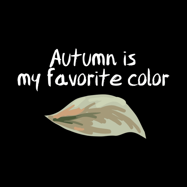 Autumn is my favorite color Shirt by pmeekukkuk