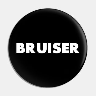 Bruiser Pin