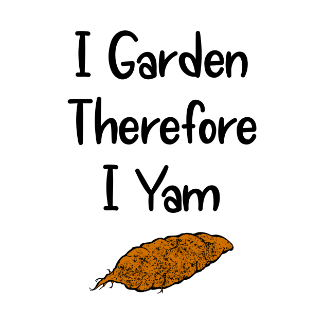 I Garden Therefore I Yam by numpdog