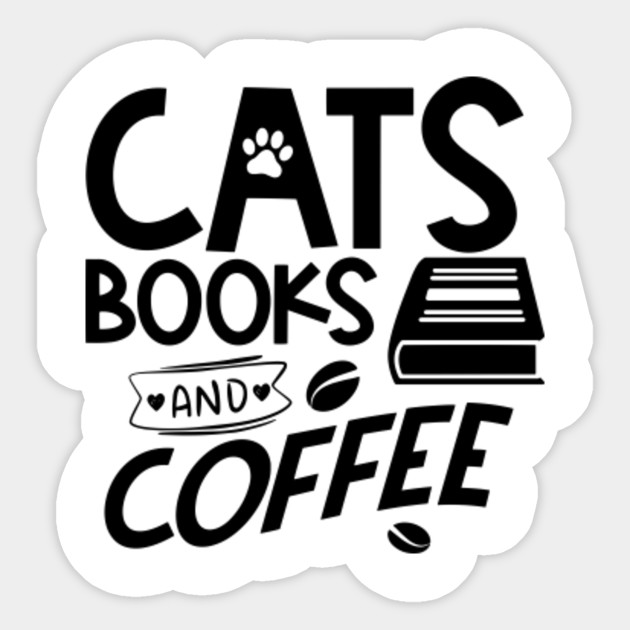 Cats Books Coffee Typography Quote Saying Reading Bookworm Funny