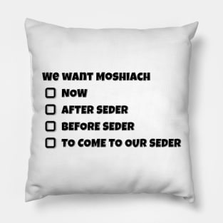 Moshiach For Pesach! Pillow