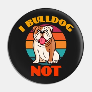 I Bulldog Not Dog puppy Lover Cute Sunser Retro Pin