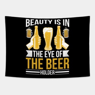 Beauty Is In The Eye of The Beer Holder T Shirt For Women Men Tapestry