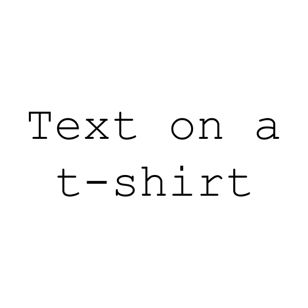 Text on a t-shirt by Vector7