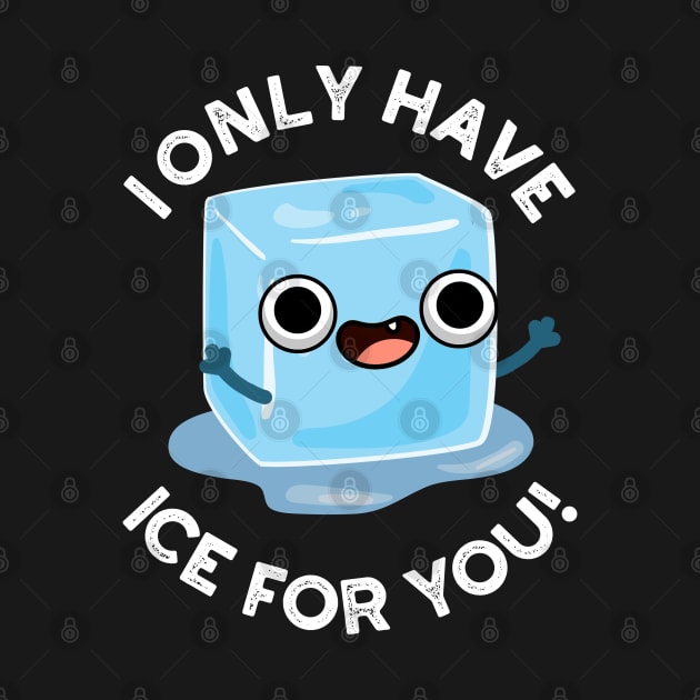 I Only Have Ice For You Cute Pun by punnybone