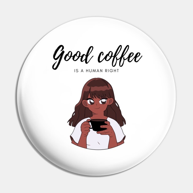 Good coffee is a human right Pin by little-axii