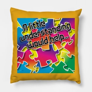 A Little Understanding Pillow