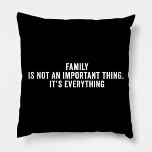 Family is not an important thing. It’s everything Mothers day Pillow