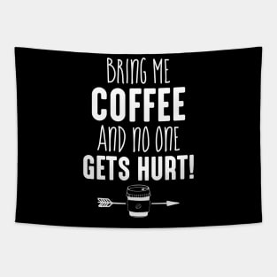 Funny Coffee Shirt Gift Bring me Coffee And No One Gets Hurt Tapestry