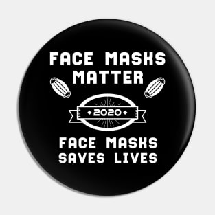 Face Masks Matter Face Masks Saves Lives | Slogan 2020 White Pin