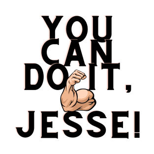 you can do it, Jesse T-Shirt