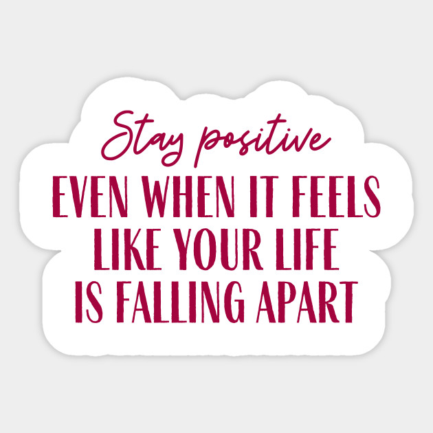 Stay Positive Quote Sticker Teepublic Au