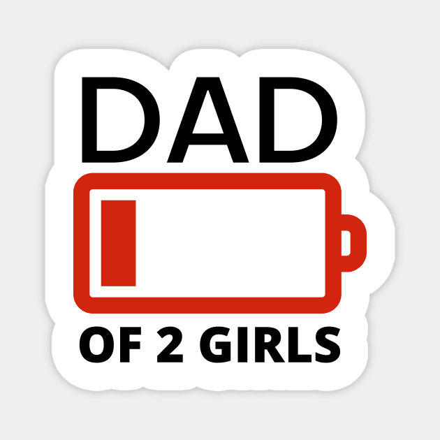Dad of two girls funny low battery Magnet by AllPrintsAndArt