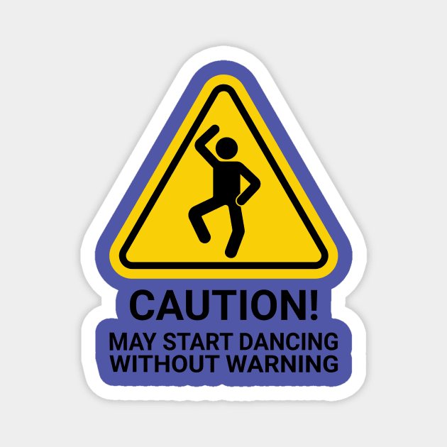 CAUTION! May start Dancing without Warning/ MUSIC FESTIVAL OUTFIT / Funny Disco Club Dance / Retro Vintage / Humor Magnet by octoplatypusclothing@gmail.com