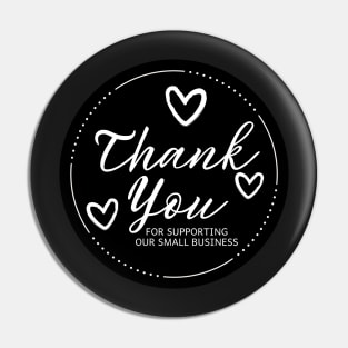 Thank You for Supporting Our Small Business - Black Pin