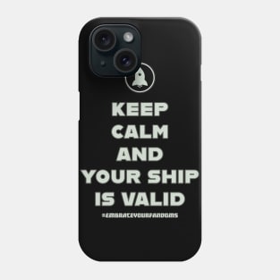 Keep Calm and Your Ship Is Valid Phone Case